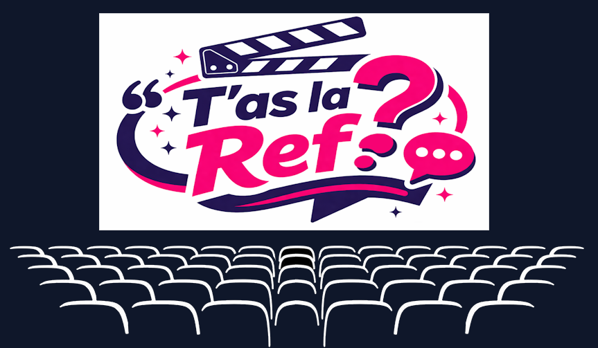 T'as la Ref?